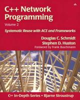 C++ Network Programming. Vol. 2 Systematic Reuse With ACE and Frameworks