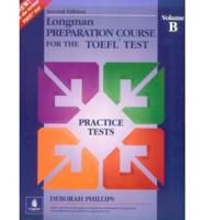 Longman Preparation Course for the TOEFL Test. Vol. B Practice Tests
