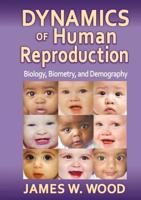 Dynamics of Human Reproduction: Biology, Biometry, Demography