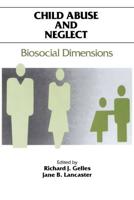 Child Abuse and Neglect : Biosocial Dimensions - Foundations of Human Behavior