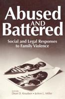 Abused and Battered: Social and Legal Responses to Family Violence