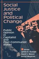 Social Justice and Political Change: Public Opinion in Capitalist and Post-communist States