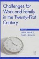 Challenges for Work and Family in the Twenty-First Century