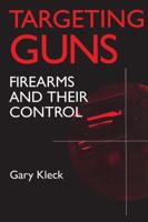 Targeting Guns : Firearms and Their Control