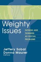 Weighty Issues: Fatness and Thinness as Social Problems