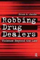 Robbing Drug Dealers: Violence beyond the Law