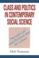 Class and Politics in Contemporary Social Science : Marxism Lite and Its Blind Spot for Culture