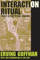 Interaction Ritual : Essays in Face-to-Face Behavior