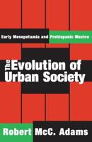 The Evolution of Urban Society : Early Mesopotamia and Prehispanic Mexico