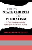 From State Church to Pluralism: A Protestant Interpretation of Religion in American History