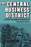 The Central Business District : A Study in Urban Geography
