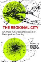 The Regional City: An Anglo-American Discussion of Metropolitan Planning