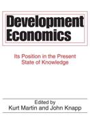 Development Economics : Its Position in the Present State of Knowledge