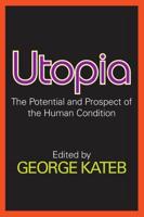 Utopia : The Potential and Prospect of the Human Condition