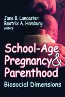School-Age Pregnancy and Parenthood : Biosocial Dimensions