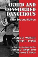 Armed and Considered Dangerous : A Survey of Felons and Their Firearms