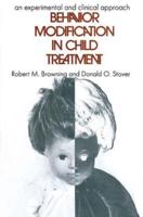 Behavior Modification in Child Treatment : An Experimental and Clinical Approach