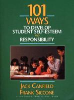 101 Ways to Develop Student Self-Esteem and Responsibility