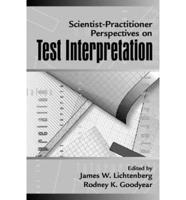 Scientist-Practitioner Perspectives on Test Interpretation