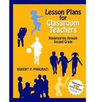 Lesson Plans for Classroom Teachers. Kindergarten Through Second Grade