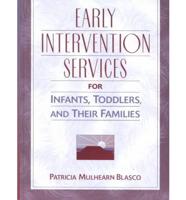 Early Intervention Services for Infants, Toddlers, and Their Families (Book Now Available from Pro-Ed, Inc)