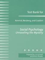 Test Bank for Kenrick, Neuberg, and Cialdini, "Social Psychology : Unravelling the Mystery"