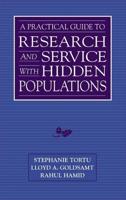 A Practical Guide to Research and Service With Hidden Populations
