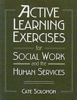 Active Learning Exercises for Social Work and the Human Services