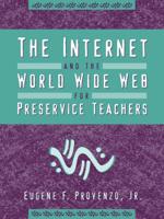 The Internet and the World Wide Web for Preservice Teachers