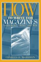 How to Write for Magazines