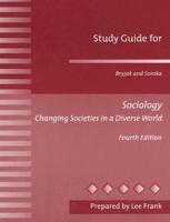 Study Guide for Bryjak and Soroka, Sociology, Changing Societies in a Diverse World, Fourth Edition