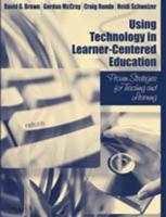 Using Technology in Learner-Centered Education: Proven Strategies for Teaching and Learning