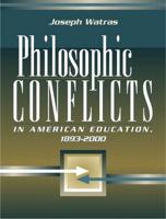 Philosophic Conflicts in American Education, 1893-2000