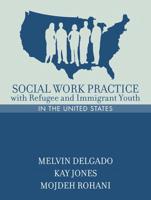 Social Work Practice With Refugee and Immigrant Youth in the United States