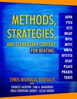 Methods, Strategies, and Elementary Content for Beating AEPA, FTCE, ICTS, MSAT, MTEL, MTTC, NMTA, NYSTCE, OSAT, PLACE, PRAXIS, TEXES
