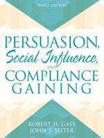 Persuasion, Social Influence, and Compliance Gaining