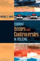 Current Issues and Controversies in Policing