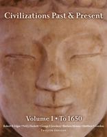 Civilizations Past & Present, Volume 1 (To 1650)