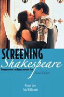 Screening Shakespeare Understanding the Plays Through Film