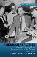 American Realities. Volume 2 Historical Episodes from Reconstruction to the Present