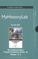 NEW MyHistoryLab With Pearson eText -- Standalone Access Card -- For The American Story, Penguin Academics Series, Volume 1 and Volume 2