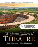 Instructor's Review Copy for A Concise History of Theatre