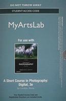 NEW MyLab Arts Without Pearson eText - Standalone Access Card - For A Short Course in Photography