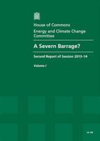 A Severn Barrage Vol. 1 Report, Together With Formal Minutes, Oral and Written Evidence