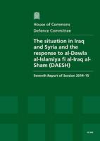 The Situation in Iraq and Syria and the Response to Al-Dawla Al-Islamiya Fi Al-Iraq Al-Sham (DAESH)