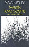 Twenty Love Poems and 'A Song of Despair'