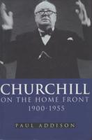 Churchill on the Home Front, 1900-1955