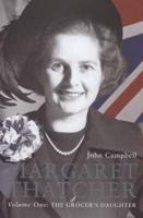 Margaret Thatcher. Vol. 1 Grocer's Daughter