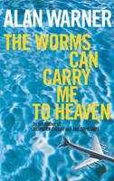 The Worms Can Carry Me to Heaven