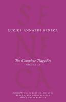 The Complete Tragedies. Volume 2 Oedipus, Hercules Mad, Hercules on Oeta, Thyestes, Agamemnon